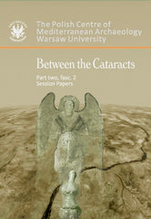 Between the Cataracts, Part 2, fascicule 2, Session Papers, ed. by W. Godlewski and A. Lajtar, Warsaw 2010