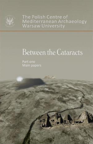 Between the Cataracts 1. Proceedings of the 11th International Conference for Nubian Studies, Warsaw University 27 August - 2 September 2006 Between the Cataracts 1. Proceedings of the 11th International Conference for Nubian Studies, Warsaw University 27 August - 2 September 2006, ed. by W. Godlewski and A. Lajtar, Warsaw 2008