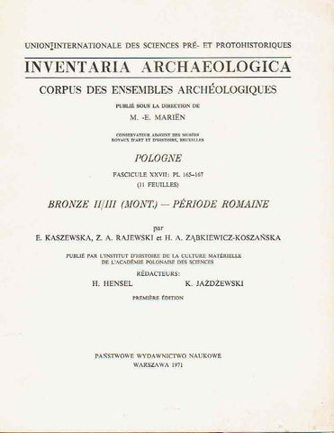Inventaria Archaeologica, Corpus des ensembles archeologiques, Pologne, fasc. XXVII: PL 165-167 (11 feuilles), Bronze II/III (Mont.) Periode Romaine Inventaria Archaeologica, Corpus des ensembles archeologiques, Pologne, fasc. XXVII: PL 165-167 (11 feuilles), Bronze II/III (Mont.) Periode Romaine, par E. Kaszewska, Z.A. Rajewski, H.A. Zabkiewicz-Koszanska, PWN, Warszawa-Lodz 1971