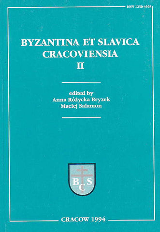 Byzantina et Slavica Cracoviensia II Byzantina et Slavica Cracoviensia II, Edited by Anna Rozycka Bryzek, Maciej Salamon, Jagiellonian University Press, Cracow 1994
