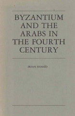 Irfan Shahid, Byzantium and the Arabs in the Fourth Century, Washington D.C. 1984
