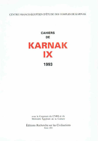 Cahiers de Karnak IX, 1993 Cahiers de Karnak IX, 1993, Centre Franco-Egyptien d'Etude des Temples de Karnak, Editions Recherche sur les Civilisations, Paris 1993