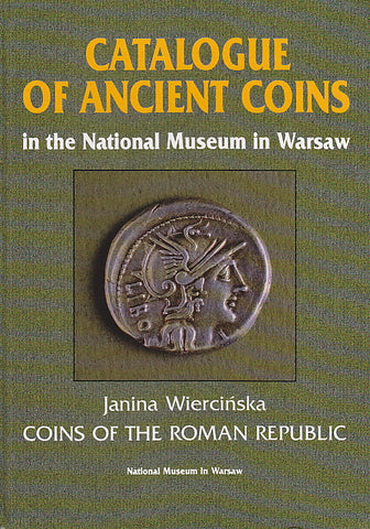 Catalogue of Ancient Coins in the National Museum in Warsaw. Coins of the Roman Republic J. Wiercinska, Catalogue of Ancient Coins in the National Museum in Warsaw. Coins of the Roman Republic, Warsaw 1996