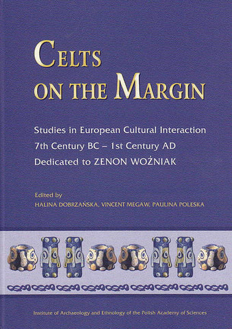  H. Dobrzańska, V. Megaw, P. Poleska, Celts on The Margin, Studies in European Cultural Interaction, 7th Century BC- 1 st Century AD, Krakow 2005