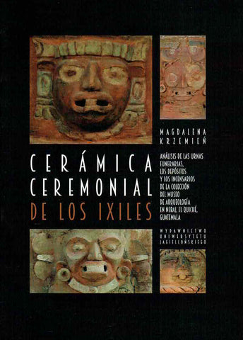 Ceramica ceremonial de los Ixiles Magdalena Krzemien, Ceramica ceremonial de los Ixiles, Analisis de las urnas funerarias, depositos e incensarios de la collecion del Museo de Arqueologia en Nebaj, El Quiche, Guatemala, Jagiellonian University, Krakow 2019