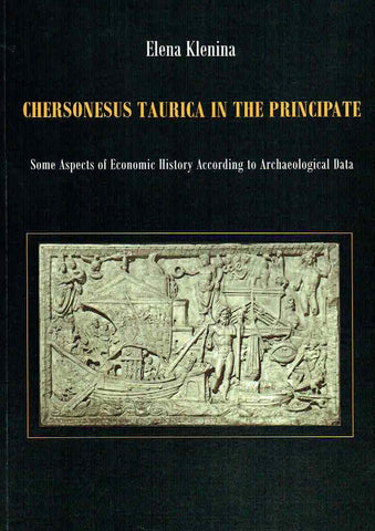 Chersonesus Taurica in the Principate, Some Aspects of Economic History According to Archeological Data Elena Klenina, Chersonesus Taurica in the Principate, Some Aspects of Economic History According to Archeological Data, Poznan 2018