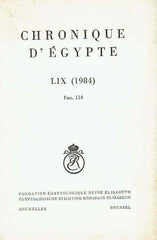  Chronique d'Egypte, LIX (1984), N 118 Janvier-Juillet 1984, Fondation Egyptologique Reine Elisabeth Egyptologische Stichting Koningin Elisabeth, Brussel 1984