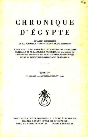 Chronique d'Egypte, LV (1980), N 109-110 Chronique d'Egypte, LV (1980), N 109-110,Janvier-Juillet 1980, Fondation Egyptologique Reine Elisabeth Egyptologische Stichting Koningin Elisabeth, Brussel 1980