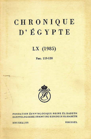  Chronique d'Egypte, LX (1985), Fasc. 119-120, Fondation Egyptologique Reine Elisabeth Egyptologische Stichting Koningin Elisabeth, Brussel 1985