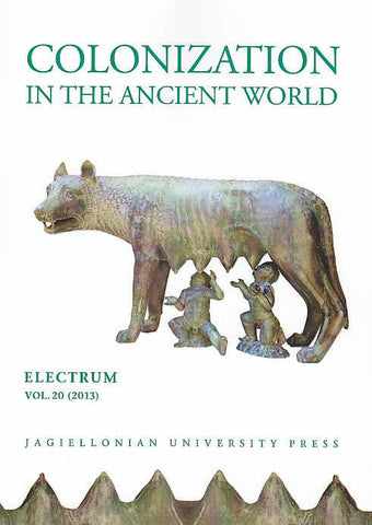 Colonization in the Ancient World Colonization in the Ancient World, Electrum, vol. 20 (2013), edited by Edward Dabrowa, Jagiellonian University Press, Cracow 2013