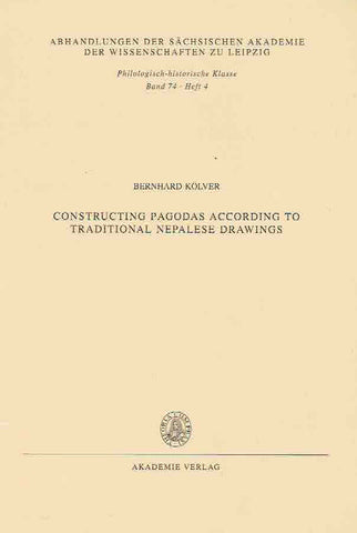 Constructing Pagodas According to Traditional Nepalese Drawing Bernhard Kolver, Constructing Pagodas According to Traditional Nepalese Drawing, Abhandlungen der Sachsischen Akademie der Wissenschaften zu Leipzig, Philologisch-historische Klasse Band 74, Heft 4, Akademie Verlag Berlin 1996