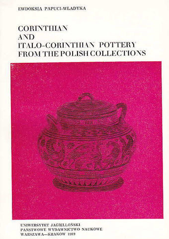Ewdoksia Papuci-Wladyka, Corinthian and Italo-Corinthian Pottery from the Polish Collections, PWN-Jagiellonian University, Krakow 1989