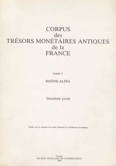Corpus des Tresors Monetaires Antiques de la France t. V, Rhone-Alpes, Deuxieme partie, Paris Societe Francaise de Numismatique 1988