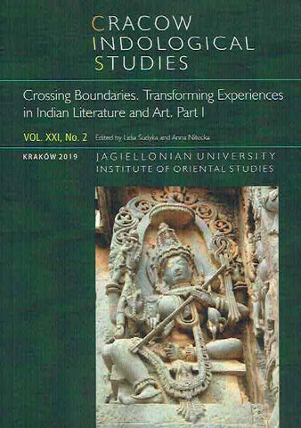 Cracow Indological Studies, Vol. XXI, No. 2, Crossing Boundaries, Transforming Experiences in Indian Literature and Art, Part I L. Sudyka, A. Nitecka (eds.), Cracow Indological Studies, Vol. XXI, No. 2, Crossing Boundaries, Transforming Experiences in Indian Literature and Art, Part I, Krakow 2019