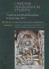 E. Ganser, E. Debicka-Borek (eds.), Cracow Indological Studies, Vol. XIX, No. 1-2, Theatrical and Ritual Boundaries in South Asia, Part I, Krakow 2017