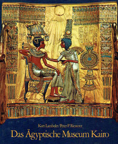 Das Agyptische Museum Kairo Kurt Lambelet, Peter P. Riesterer, Das Agyptische Museum Kairo, Kummerly and Frey, Bern 1976