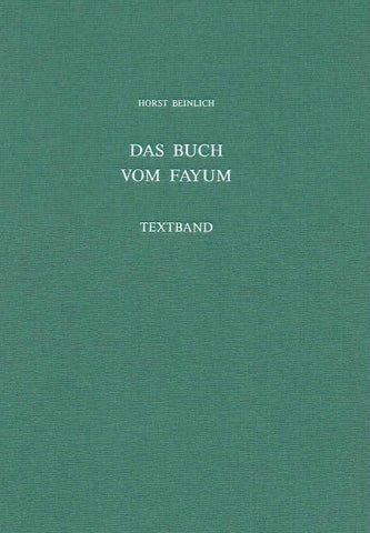 Das Buch vom Fayum Horst Beinlich, Das Buch vom Fayum, Zum religiosen Eigenverstandnis einer agyptischen Landschaft, Textband, Agyptologische Abhandlungen Band 51, Otto Harrassowitz, Wiesbaden 1991