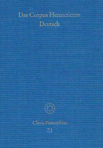 Das Corpus Hermeticum Deutsch, Die griechischen Traktate und der lateinische 'Asclepius' Jens Holzhausen, Das Corpus Hermeticum Deutsch, Teil 1, Die griechischen Traktate und der lateinische 'Asclepius', Clavis Pansophiae Band 7.1, Stuttgart-Bad Cannstatt 1997