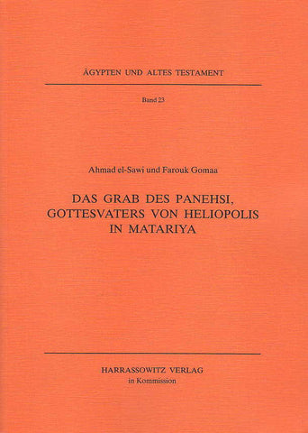 Das Grab des Panehsi, Gottesvaters von Heliopolis in Matariya Ahmad El-Sawi, Farouk Gomaa, Das Grab des Panehsi, Gottesvaters von Heliopolis in Matariya (Ägypten und Altes Testament, Bd 23), Harrassowitz Verlag, Wiesbaden 1993