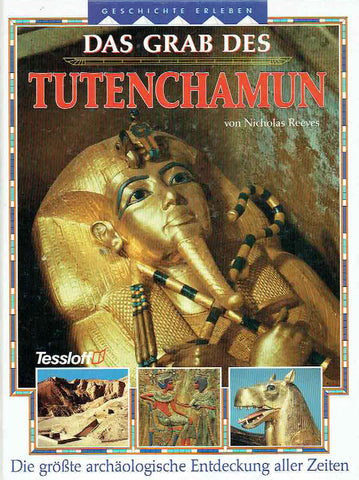 Das Grab des Tutenchamun, Die grosse archaologische Entdeckung aller Zeiten Nicholas Reeves, Das Grab des Tutenchamun, Die grosse archaologische Entdeckung aller Zeiten, Tessloff 1993