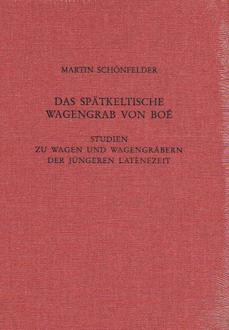 Das Spatkeltische Wagenbrab von Boe, Studien zu wagen und Wagengrabern der Jungeren Latenezeit Martin Schonfelder, Das Spatkeltische Wagenbrab von Boe, Studien zu wagen und Wagengrabern der Jungeren Latenezeit, Römisch-Germanisches Zentralmuseum. Forschungsinstitut für Vor- und Frühgeschichte Band 54, Verlag des Romisch-Germanischen Zentralmuseums, Mainz 2002