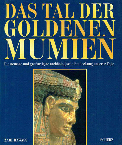 Das Tal der Goldenen Mumien Zahi Hawass, Das Tal der Goldenen Mumien, Die neueste und grossartigste archaologische Entdeckung unserer Tage, Scherz 2000