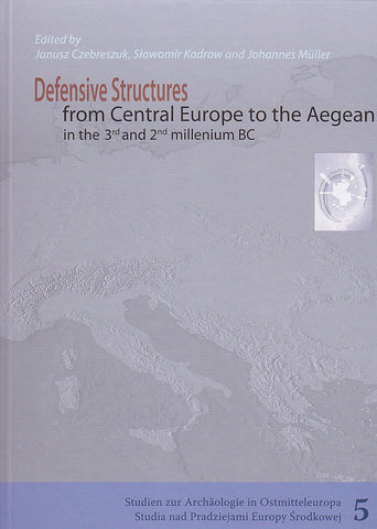 Defensive Structures from Central Europe to the Aegean in the 3rd and 2nd millennia BC Janusz Czebreszuk, Sławomir Kadrow, Johannes Müller, ed., Defensive structures from Central Europe to the Aegean in the 3rd and 2nd millennia BC, Poznan-Bonn 2008
