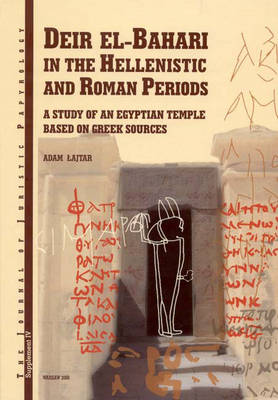 Deir el-Bahari in the Hellenistic and Roman Periods, A Study of an Egyptian Temple Based on Greek Sources A. Lajtar, Deir el-Bahari in the Hellenistic and Roman Periods, A Study of an Egyptian Temple Based on Greek Sources