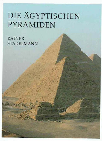 Die Agyptischen Pyramiden Vom Ziegelbau zum Weltwunder Rainer Stadelmann, Die Agyptischen Pyramiden Vom Ziegelbau zum Weltwunder, Wissenschaftliche Buchgesellschaft Darmstadt 1985
