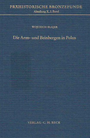 Die Arm-und Beinbergen in Polen, PFB X, 2 Wojciech Blajer, Die Arm-und Beinbergen in Polen, Prahistorische Bronzefunde, Abteilung X, Band 2, Verlag C.H. Beck, 1987
