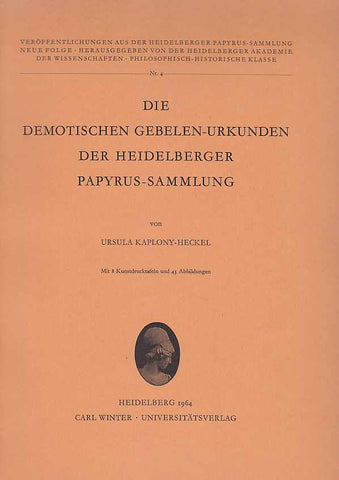 Die Demotischen Gebelen-Urkunden der Heidelberger Papyrus-Sammlung Ursula Kaplony-Heckel, Die Demotischen Gebelen-Urkunden der Heidelberger Papyrus-Sammlung, Veröffentlichungen aus der Heidelberger Papyrus-Sammlung, Neue Folge, Philosophisch-Historische Klasse, Nr. 4, Heidelberg 1964