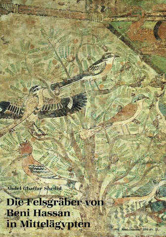 Die Felsgraber von Beni Hassan in Mittelagypten Abdel Ghaffar Schedid, Die Felsgraber von Beni Hassan in Mittelagypten, Antike Welt Zeitschrift fur Archaologie und Kulturgeschichte 25. Jahrgang, Sondernummer 1994