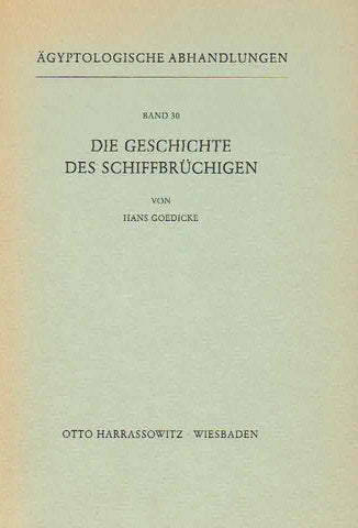 Die Geschichte des Schiffbruchigen Hans Goedicke, Die Geschichte des Schiffbruchigen, Band 30, Agyptologische Abhandlungen, Otto Harrassowitz, Wiesbaden 1974