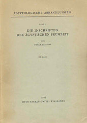 Peter Kaplony, Die Inschriften der Agyptischen Fruhzeit, III Band, Agyptologische Abhandlungen, Otto Harrassowitz Wiesbaden 1963