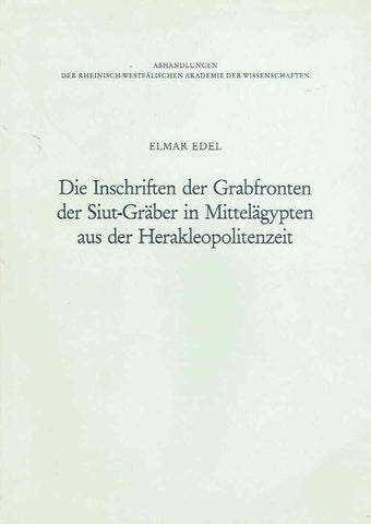 Die Inschriften der Grabfronten der Siut-Graber in Mittelagypten aus der Herakleopolitenzeit Elmar Edel, Die Inschriften der Grabfronten der Siut-Graber in Mittelagypten aus der Herakleopolitenzeit, Eine Wiederherstellung nach den Zeichnungen der Description de l'Égypte, Abhandlungen der Rheinish-Westfalischen Akademie der Wissenschaften, Band 71, Westdeutscher Verlag 1984