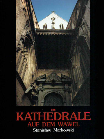 Die Cathedrale auf dem Wawel Stanislaw Markowski, Die Cathedrale auf dem Wawel, Krakow 1993