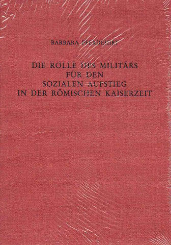 Die Rolle des Militärs für den sozialen Aufstieg in der römischen Kaiserzeit Barbara Pferdehirt, Die Rolle des Militärs für den sozialen Aufstieg in der römischen Kaiserzeit, Römisch-Germanisches Zentralmuseum. Forschungsinstitut für Vor- und Frühgeschichte Band 49, Verlag des Romisch-Germanischen Zentralmuseums, Mainz 2002