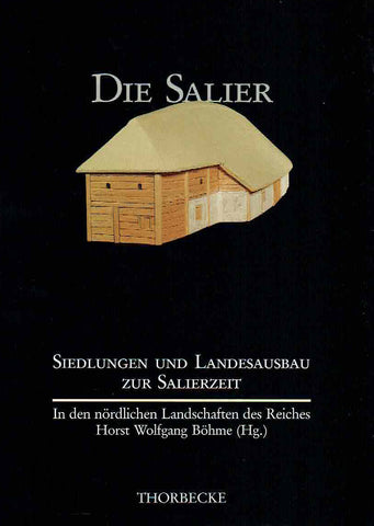 Die Salier, Siedlungen und Landesausbau zur Salierzeit, Vol. 1, In den nördlichen Landschaften des Reiches, Vol. 2, In den südlichen Landschaften des Reiches Horst Wolfgang Bohme (ed.), Die Salier, Siedlungen und Landesausbau zur Salierzeit. Vol. 1, In den nördlichen Landschaften des Reiches