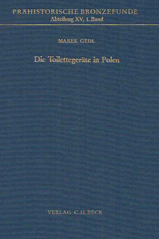 Die Toilettegeräte in Polen, PFB XV, 1 Marek Gedl, Die Toilettegeräte in Polen, Prahistorische Bronzefunde, Abteilung XV, Band 1, Verlag C.H. Beck, 1988