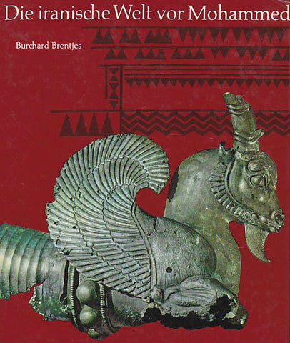 Die iranische Welt vor Mohammed Burchard Brentjes, Die iranische Welt vor Mohammed, Koehler&Amelang, Leipzig 1978