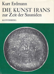 Kurt Erdmann, Die Kunst Irans zur Zeit der Sasaniden, Kupferberg Mainz 1969