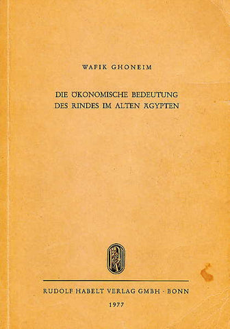Wafik Ghoneim, Die ökonomische Bedeutung des Rindes im alten Ägypten, Rudolf Habelt Verlag, Bonn 1977