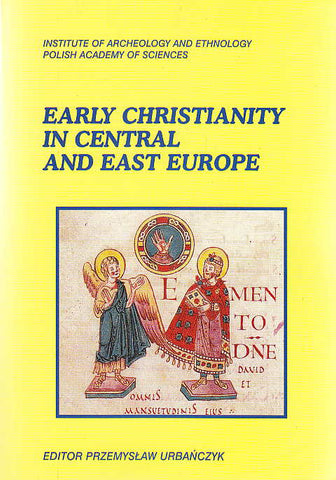 Early Christianity in Central and East Europe Early Christianity in Central and East Europe, ed. by Przemyslaw Urbanczyk, Wydawnictwo Naukowe Semper 1997
