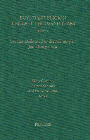 Egyptian Religion the Last Thousand Years, Part I, Studies Dedicated to the Memory of Jan Quaegebeur Willy Clarysse, Antoon Schoors, Harco Willems, Egyptian Religion (eds.), The Last Thousand Years, Part I, Studies Dedicated to the Memory of Jan Quaegebeur, Orientalia Lovaniensia Analecta 84, Peeters, Leuven 1998