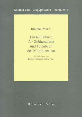 Irmtraut Munro, Ein Ritualbuch fur Goldamulette und Totenbuch des Month-em-hat, Studien zum Altagyptischen Totenbuch 7, Harrassowitz Verlag 2003 