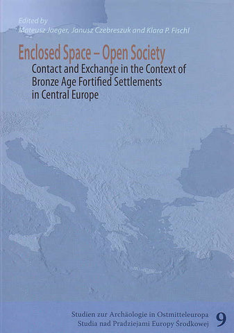 Enclosed Space - Open Society, Contact and Exchange in the Context of Bronze Age Defensive Settlements in Central Europe, (Eds.) Mateusz Jaeger, Janusz Czebreszuk, Klara P. Fischl, Studien zur Archäologie in Ostmitteleuropa, Band 9, Poznan, Bonn 2012