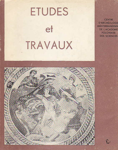 Etudes et Travaux VI Etudes et Travaux VI, Centre D'Archeologie Mediterraneenne de L'Academie Polonaises des Sciences, Varsovie 1972