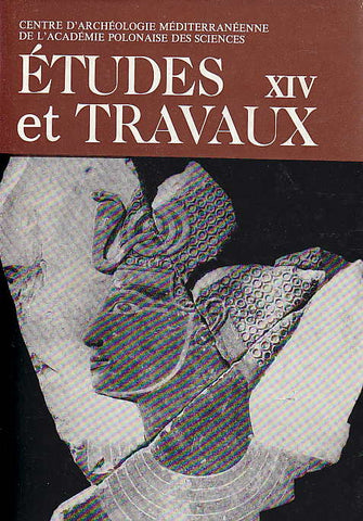 Etudes et Travaux XIV Etudes et Travaux XIV, Centre D'Archeologie Mediterraneenne de L'Academie Polonaises des Sciences, Varsovie 1983