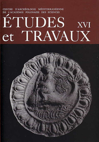 Etudes et Travaux XVI Etudes et Travaux XVI, Centre D'Archeologie Mediterraneenne de L'Academie Polonaises des Sciences, Varsovie 1992