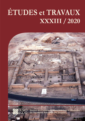 Etudes et Travaux XXXIII/2020 Etudes et Travaux XXXIII/2020, Institut des Cultures Mediterraneennes et Orientales de l`Academie Polonaise des Sciences, Varsovie 2020